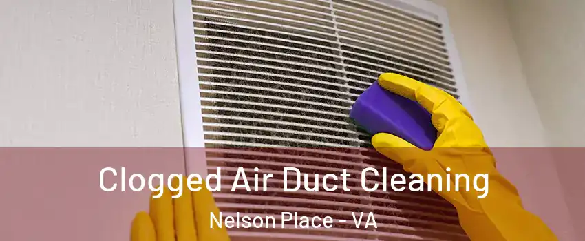 Clogged Air Duct Cleaning Nelson Place - VA