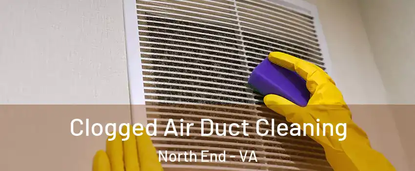 Clogged Air Duct Cleaning North End - VA