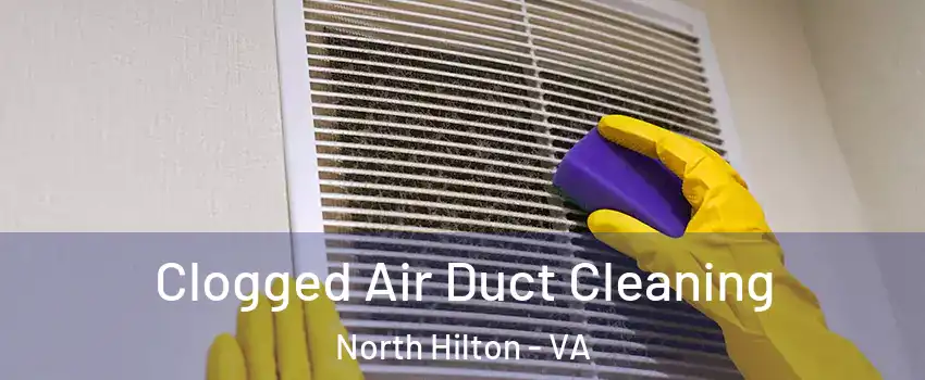 Clogged Air Duct Cleaning North Hilton - VA