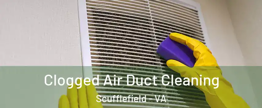 Clogged Air Duct Cleaning Scufflefield - VA