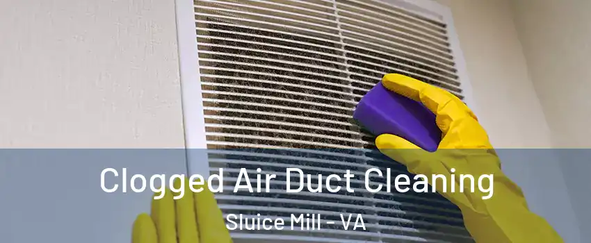 Clogged Air Duct Cleaning Sluice Mill - VA