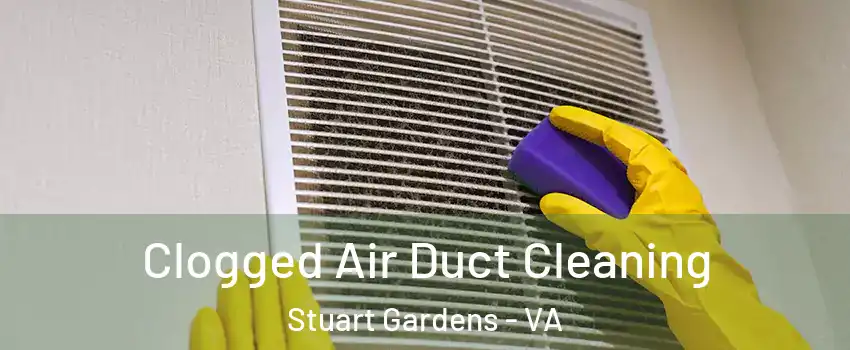 Clogged Air Duct Cleaning Stuart Gardens - VA