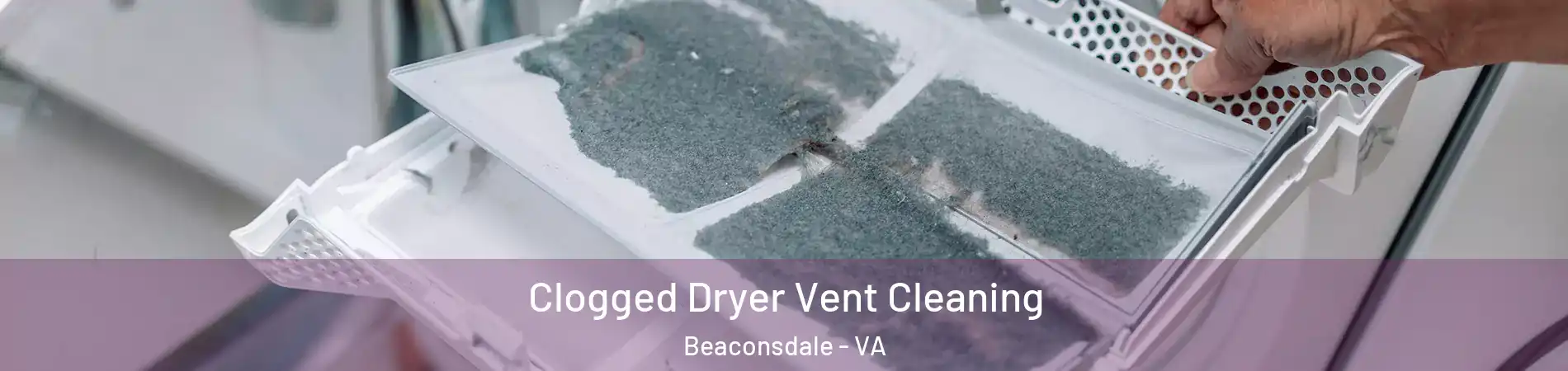 Clogged Dryer Vent Cleaning Beaconsdale - VA