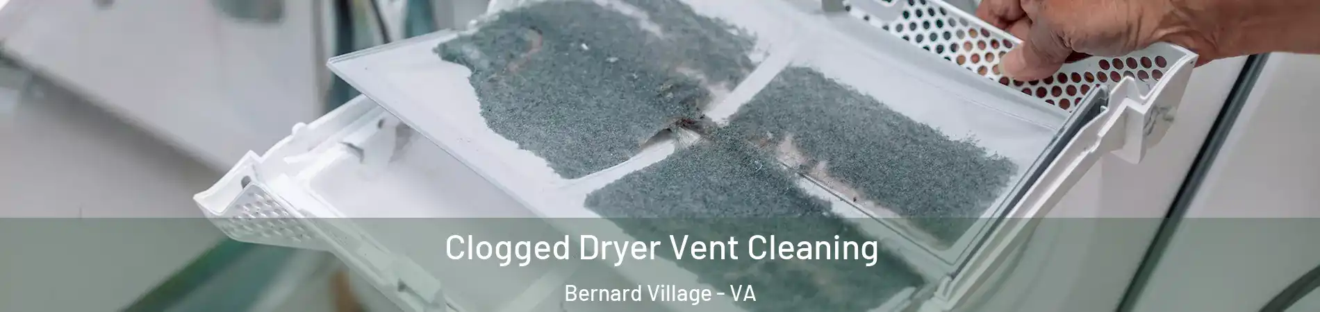 Clogged Dryer Vent Cleaning Bernard Village - VA