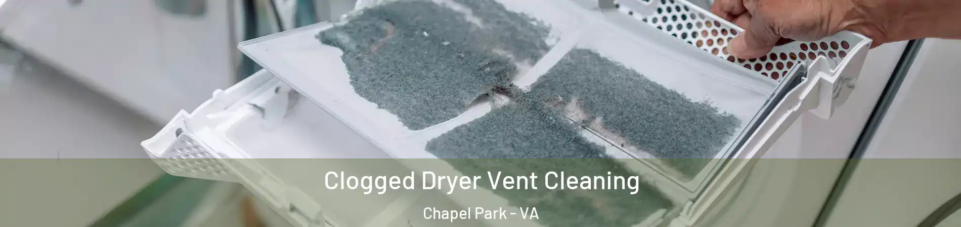 Clogged Dryer Vent Cleaning Chapel Park - VA
