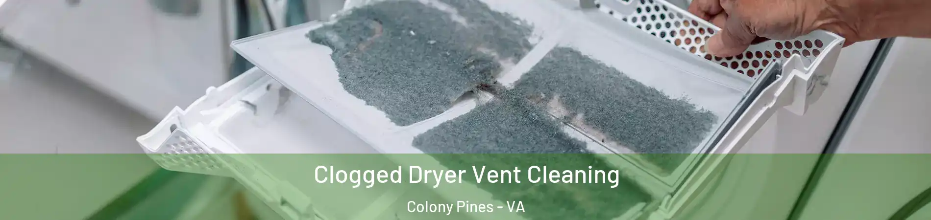 Clogged Dryer Vent Cleaning Colony Pines - VA