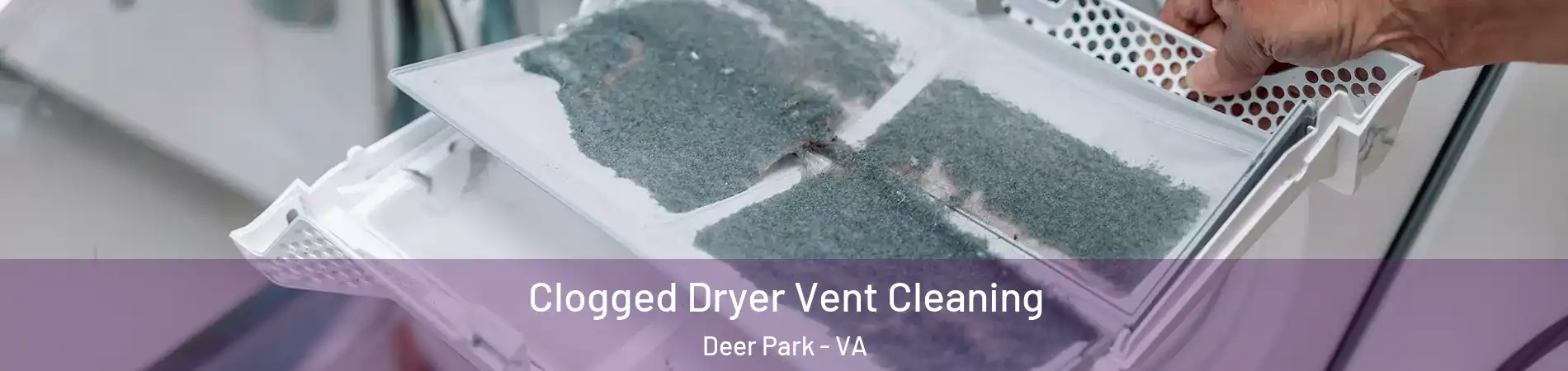 Clogged Dryer Vent Cleaning Deer Park - VA