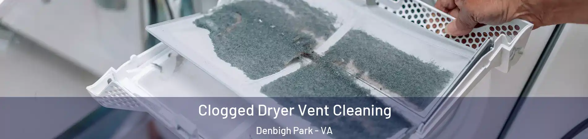 Clogged Dryer Vent Cleaning Denbigh Park - VA