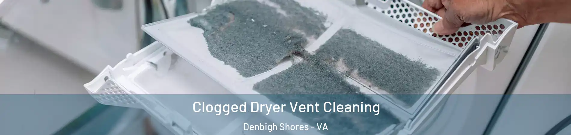 Clogged Dryer Vent Cleaning Denbigh Shores - VA