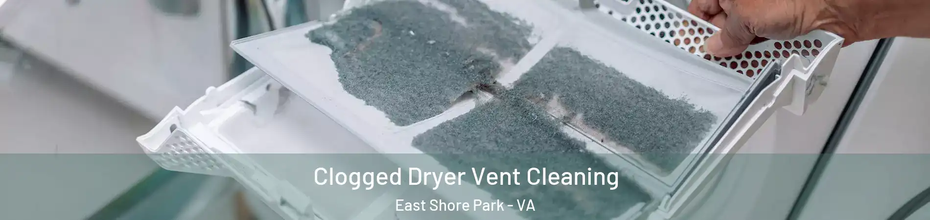 Clogged Dryer Vent Cleaning East Shore Park - VA