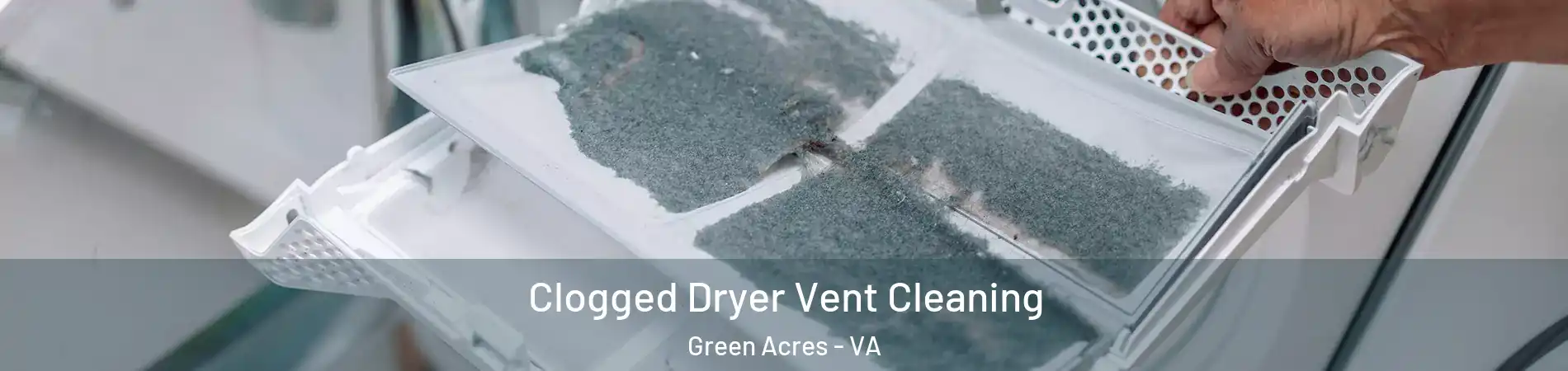 Clogged Dryer Vent Cleaning Green Acres - VA