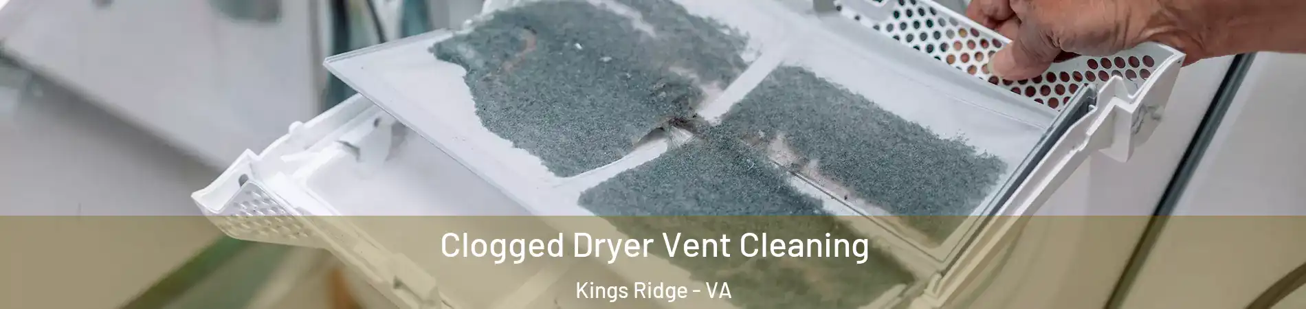 Clogged Dryer Vent Cleaning Kings Ridge - VA