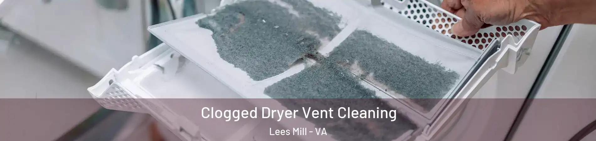 Clogged Dryer Vent Cleaning Lees Mill - VA