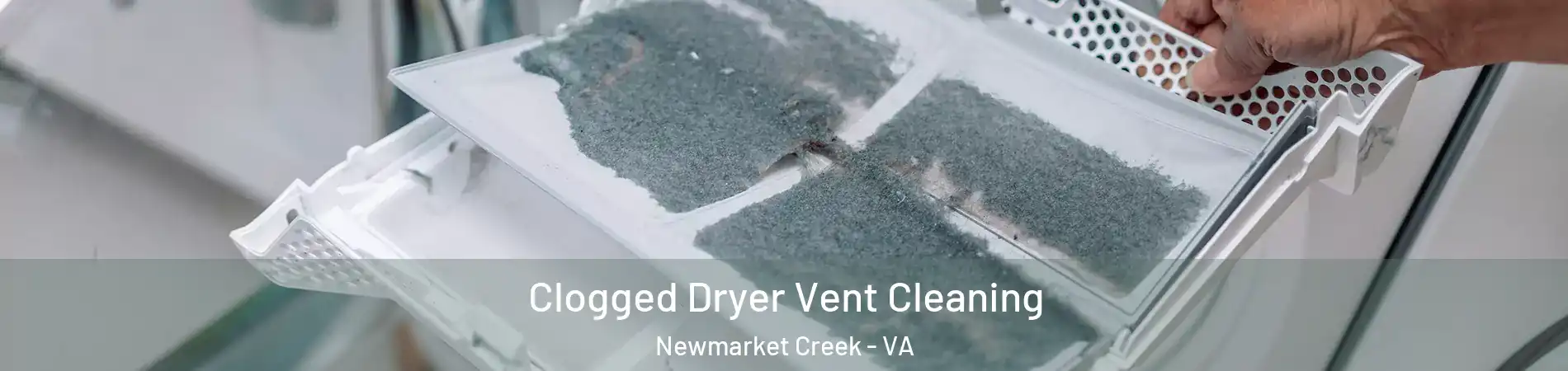Clogged Dryer Vent Cleaning Newmarket Creek - VA