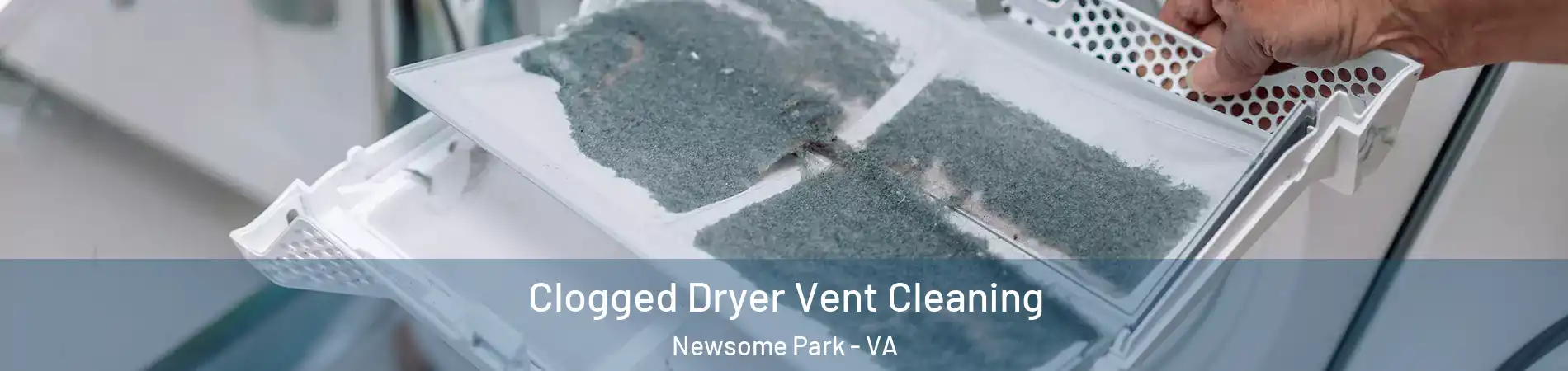 Clogged Dryer Vent Cleaning Newsome Park - VA