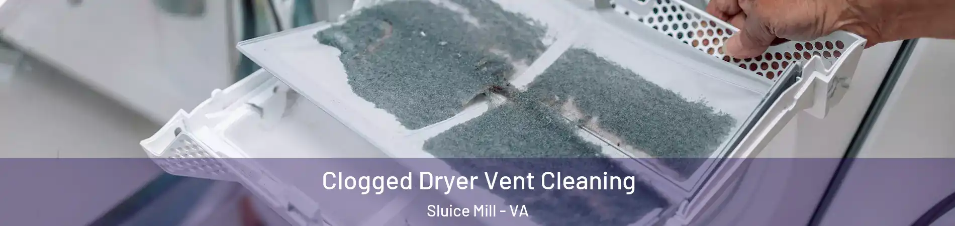 Clogged Dryer Vent Cleaning Sluice Mill - VA