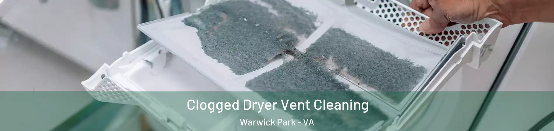 Clogged Dryer Vent Cleaning Warwick Park - VA