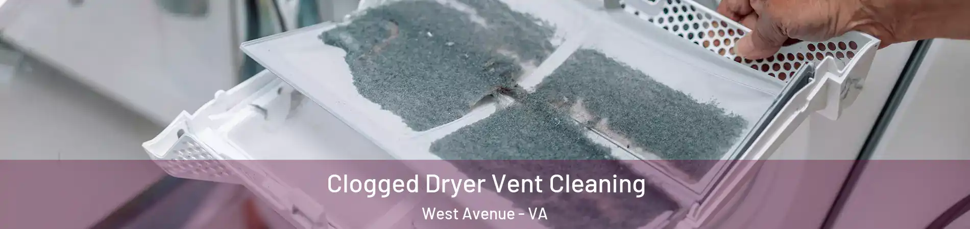 Clogged Dryer Vent Cleaning West Avenue - VA