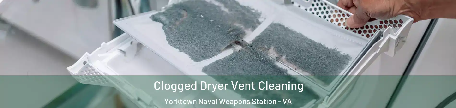 Clogged Dryer Vent Cleaning Yorktown Naval Weapons Station - VA