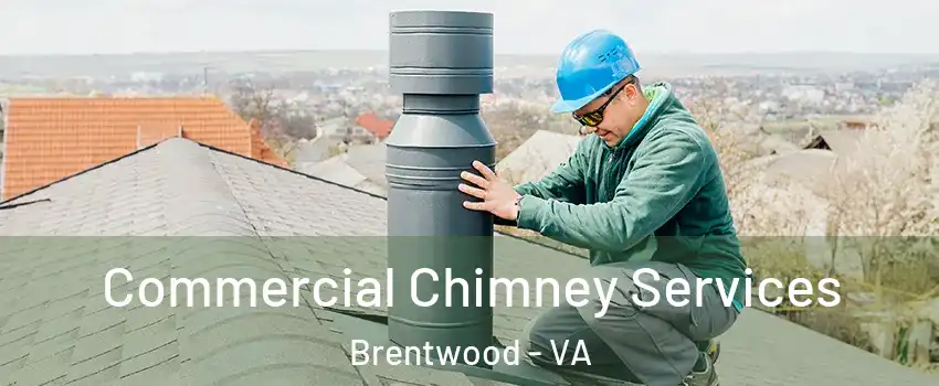 Commercial Chimney Services Brentwood - VA