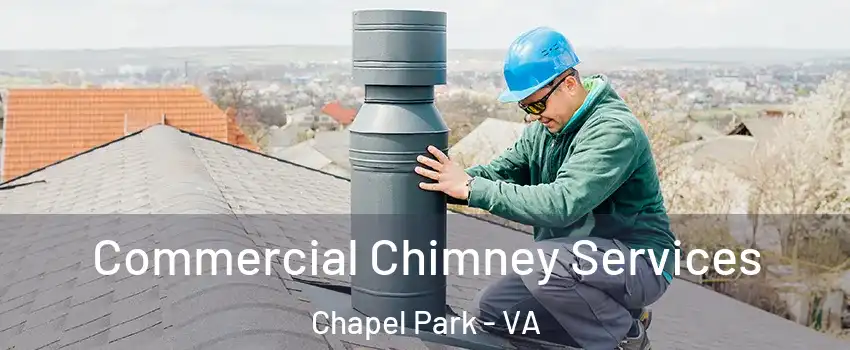 Commercial Chimney Services Chapel Park - VA
