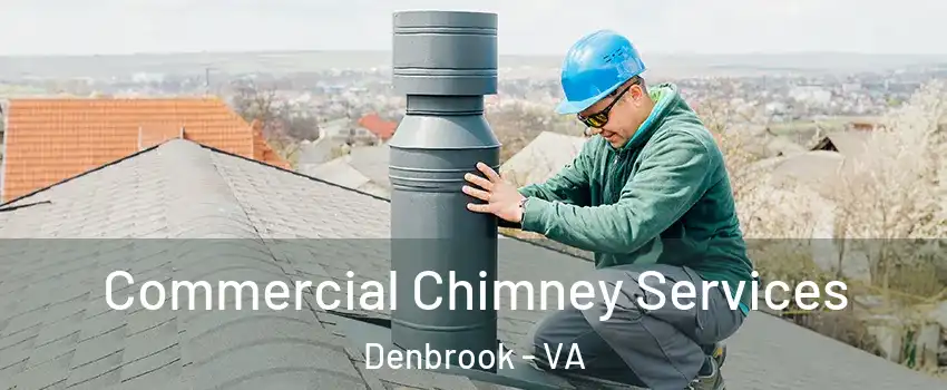 Commercial Chimney Services Denbrook - VA