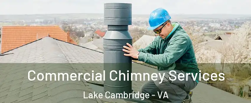 Commercial Chimney Services Lake Cambridge - VA