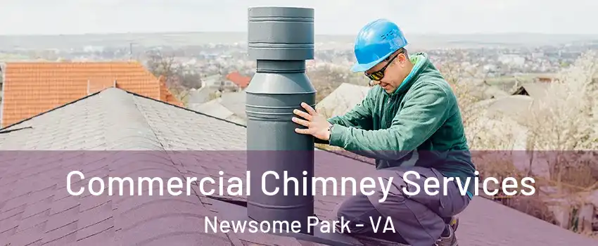 Commercial Chimney Services Newsome Park - VA