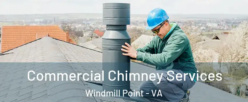 Commercial Chimney Services Windmill Point - VA
