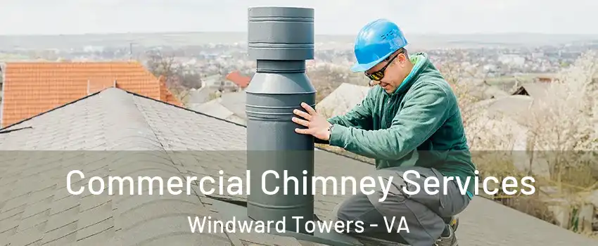 Commercial Chimney Services Windward Towers - VA