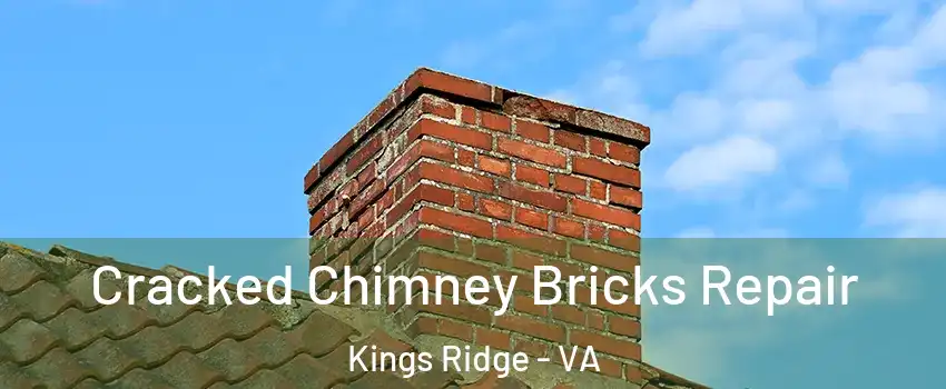 Cracked Chimney Bricks Repair Kings Ridge - VA