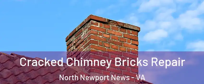 Cracked Chimney Bricks Repair North Newport News - VA