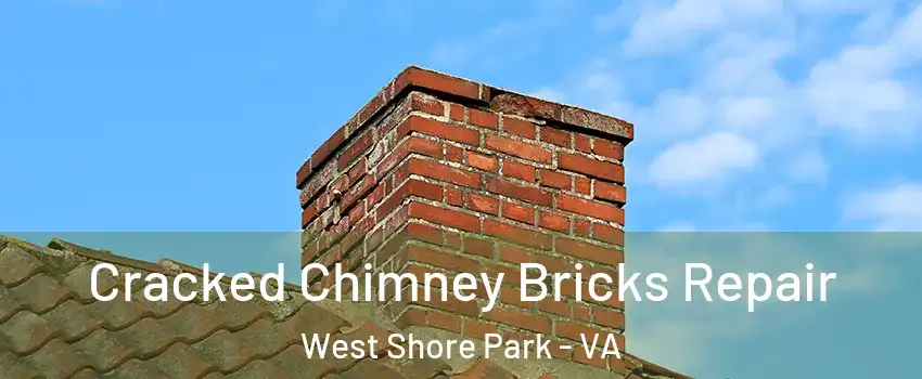 Cracked Chimney Bricks Repair West Shore Park - VA