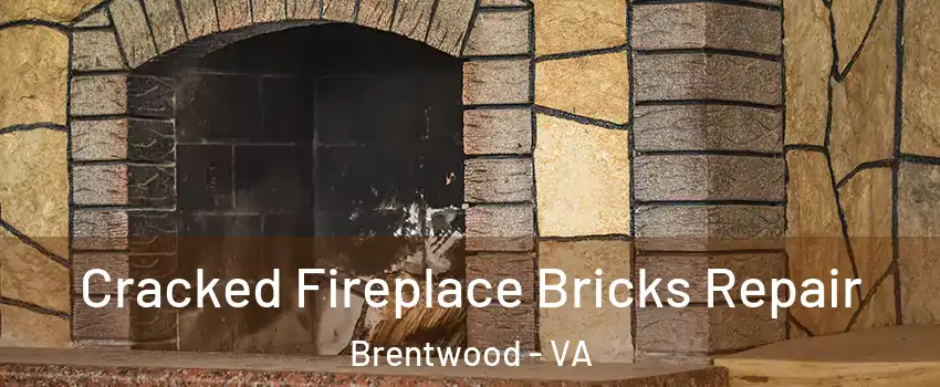 Cracked Fireplace Bricks Repair Brentwood - VA