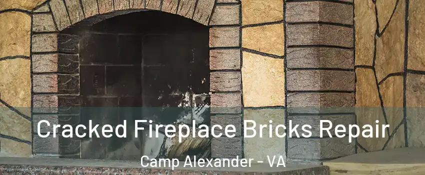 Cracked Fireplace Bricks Repair Camp Alexander - VA