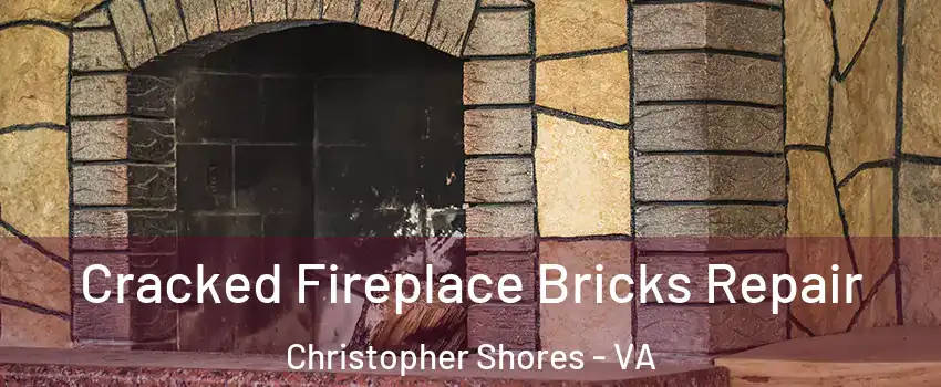 Cracked Fireplace Bricks Repair Christopher Shores - VA