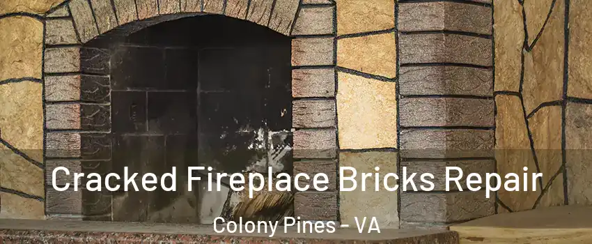 Cracked Fireplace Bricks Repair Colony Pines - VA