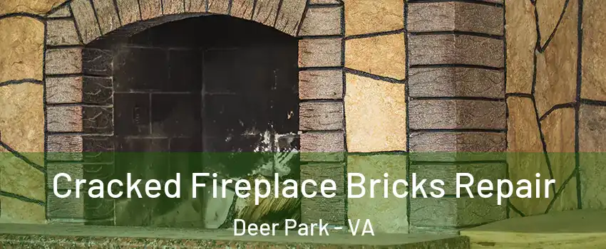 Cracked Fireplace Bricks Repair Deer Park - VA