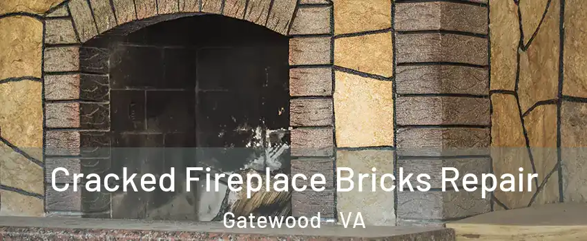 Cracked Fireplace Bricks Repair Gatewood - VA