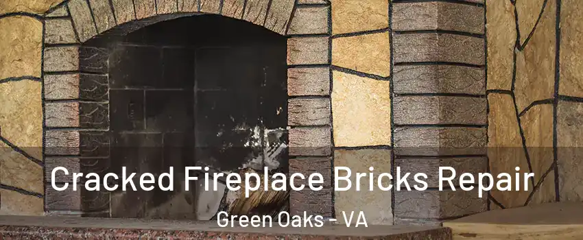 Cracked Fireplace Bricks Repair Green Oaks - VA