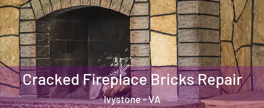 Cracked Fireplace Bricks Repair Ivystone - VA