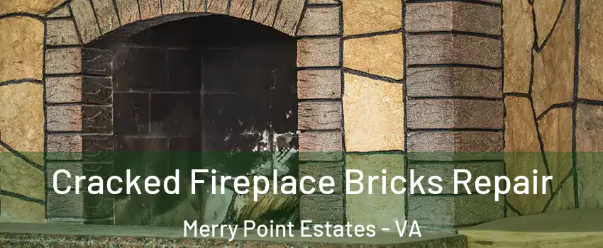 Cracked Fireplace Bricks Repair Merry Point Estates - VA