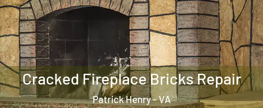 Cracked Fireplace Bricks Repair Patrick Henry - VA
