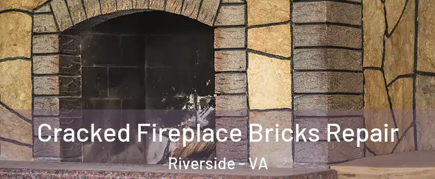 Cracked Fireplace Bricks Repair Riverside - VA