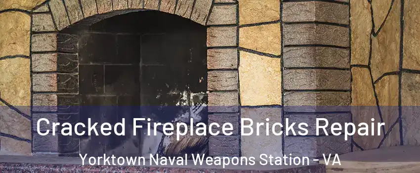 Cracked Fireplace Bricks Repair Yorktown Naval Weapons Station - VA
