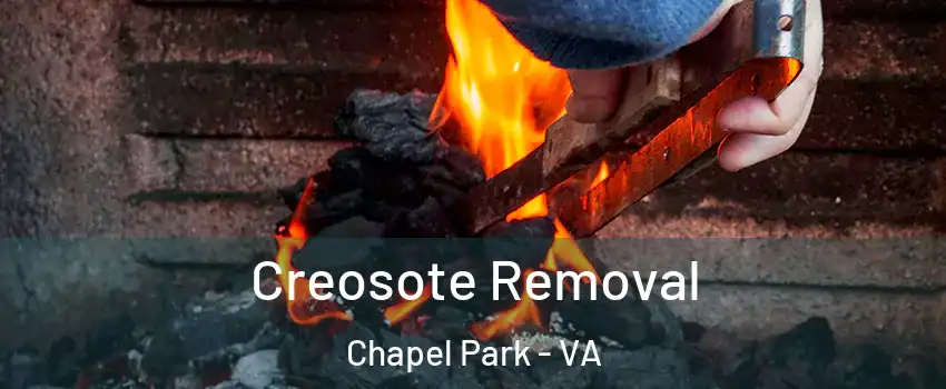 Creosote Removal Chapel Park - VA