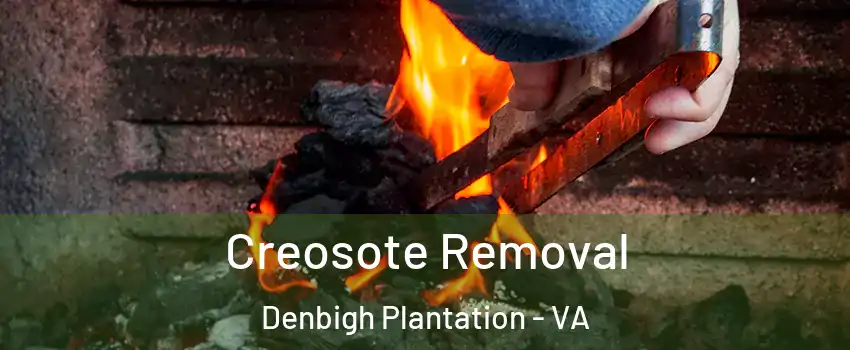 Creosote Removal Denbigh Plantation - VA