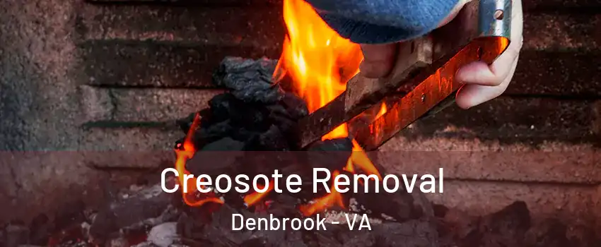 Creosote Removal Denbrook - VA