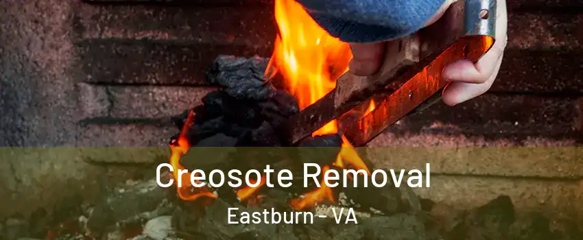 Creosote Removal Eastburn - VA