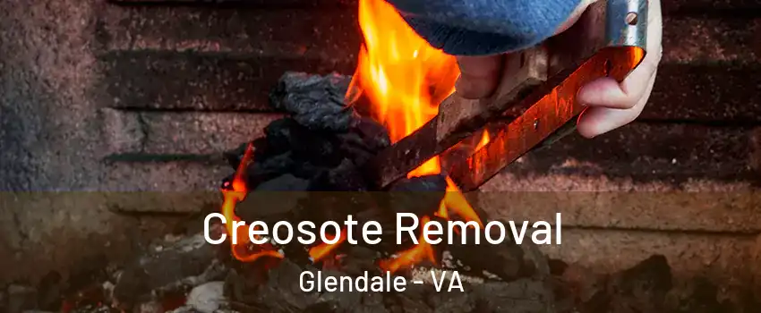 Creosote Removal Glendale - VA